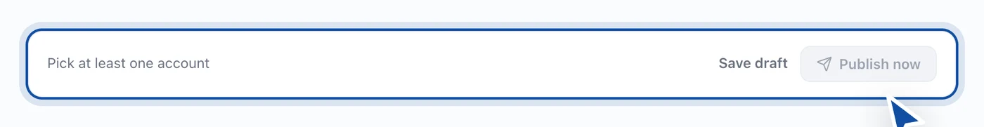 The composer footer reading Pick at least one account, with Publish now greyed out